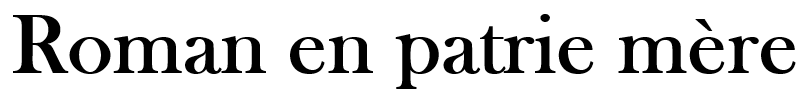 Roman en patrie mère