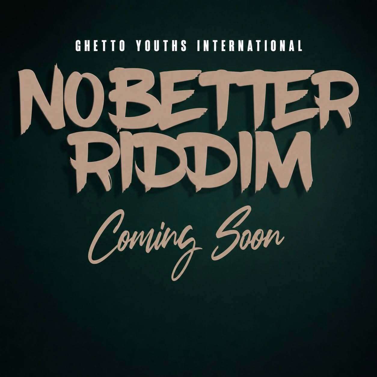 No Better Riddim (Ghetto Youths International) 2026
